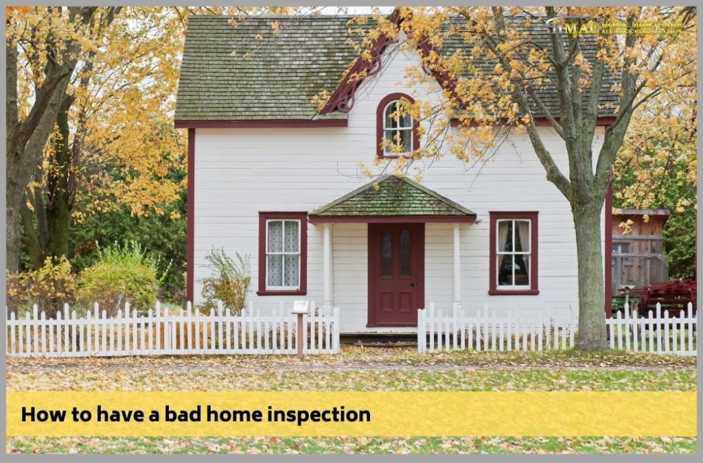 How to have a bad home inspection
